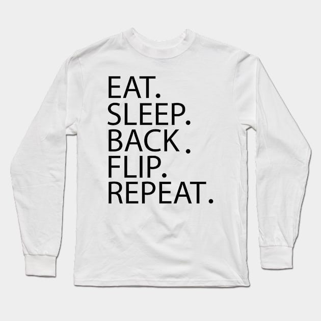 Eat Sleep Back Flip Repeat: funny Gymnastics - gift for women - cute Gymnast / girls gymnastics gift style idea design Long Sleeve T-Shirt by First look